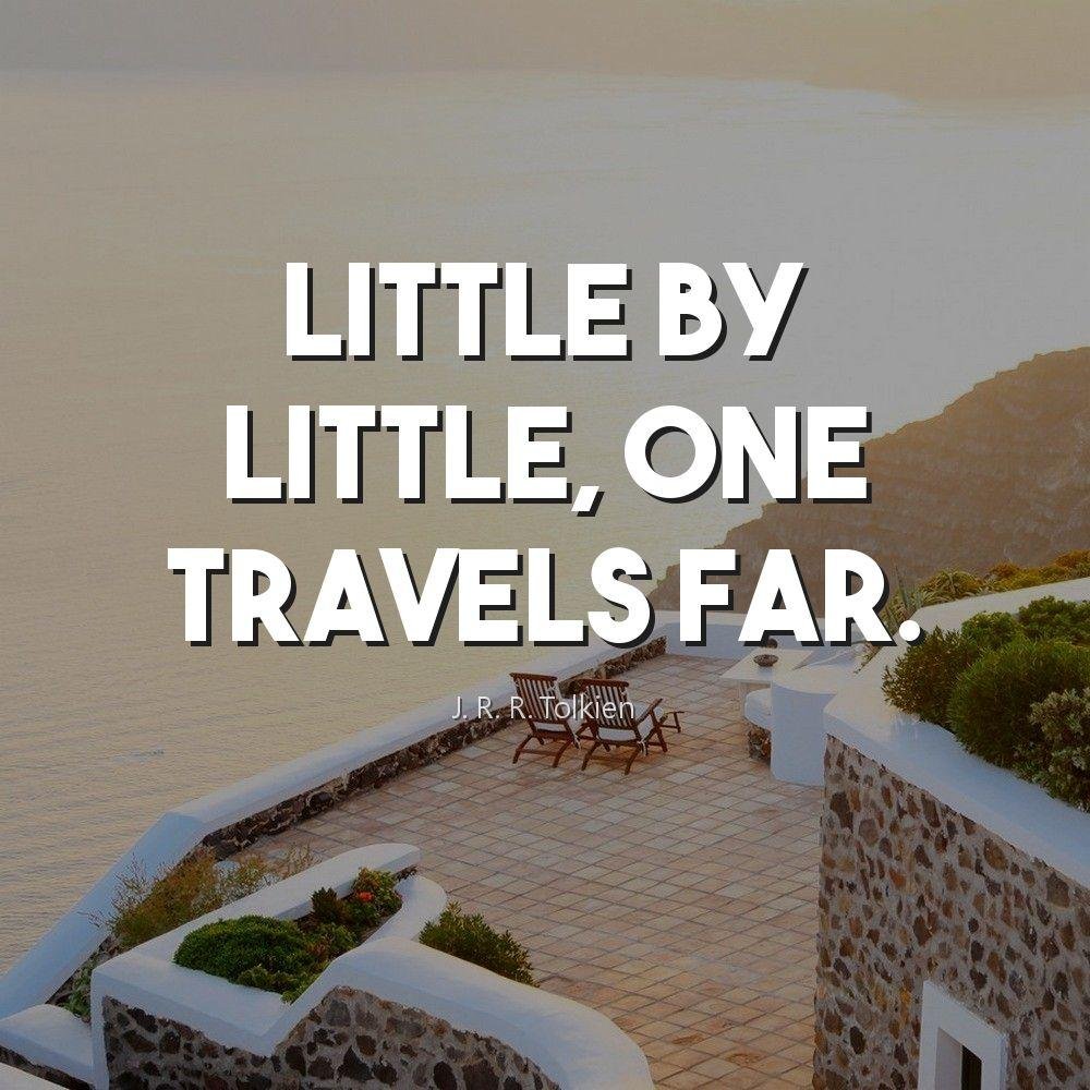 Little by little, one travels far.